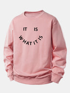 Men's It Is What It Is Slogan Print Sweatshirt