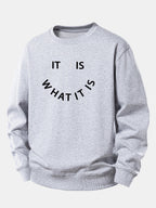 Men's It Is What It Is Slogan Print Sweatshirt