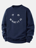 Men's It Is What It Is Slogan Print Sweatshirt