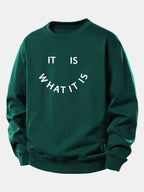 Men's It Is What It Is Slogan Print Sweatshirt